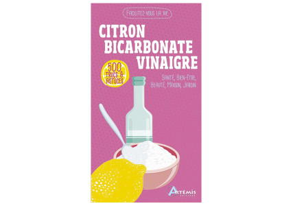 500 trucs & astuces - Bicarbonate, Vinaigre, Citron
